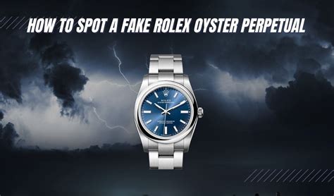 how to spot fake rolex oyster perpetual date|rolex oyster perpetual identification.